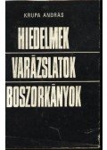 Krupa András - Hiedelmek, varázslatok, boszorkányok