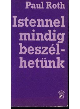 Roth, Paul - Istennel mindig beszélhetünk Roth, Paul - Istennel mindig beszélhetünk, Novi Sad 1990 antikvár könyv