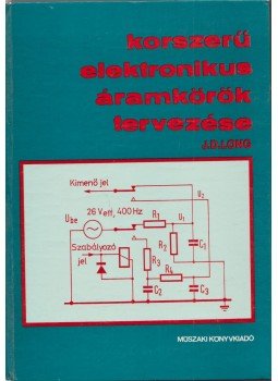 Long, James D. - Korszerű elektronikus áramkörök tervezése Long, James D. - Korszerű elektronikus áramkörök tervezése, Budapest 1972 antikvár könyv