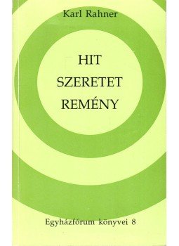 Karl Rahner - Hit - szeretet - remény Karl Rahner - Hit - szeretet - remény, Budapest 1991 antikvár könyv