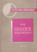 Dr. Király Rudolf - Spanyol nyelvkönyv
