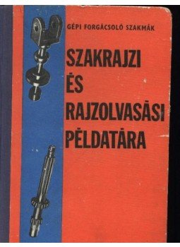 Koller Sándor - Gépi forgácsoló szakmák szakrajzi és rajzolvasási példatára Koller Sándor - Gépi forgácsoló szakmák szakrajzi és rajzolvasási példatára, Budapest 1982 antikvár könyv