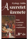 György Attila - A szeretet üzenete 'B' év