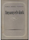 Temesi Mihály - Rónai Béla - Vargha Károly - Anyanyelvünk