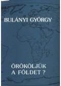 Bulányi György - Örököljük a Földet?