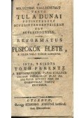Tóth Ferenc - A helvétziai vallástételt tartó tul a dunai főtiszteletű superintendentziában élt superintendensek, vagy református püspökök élete, e jelen való időkig lehozva