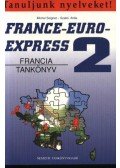 Szabó Anita - Michel Soignet - France-Euro-express 2 (Francia tankönyv + munkafüzet)