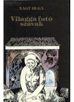 Nagy Olga - Világgá futó szavak Nagy Olga - Világgá futó szavak, Budapest 1990 antikvár könyv