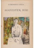 Gárdonyi Géza - Aggyisten, Biri
