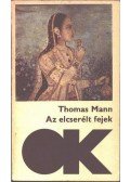 Thomas Mann - Az elcserélt fejek / Halál Velencében