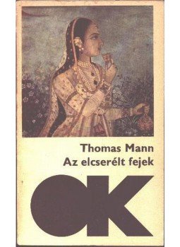 Thomas Mann - Az elcserélt fejek / Halál Velencében Thomas Mann - Az elcserélt fejek / Halál Velencében, Budapest 1969 antikvár könyv