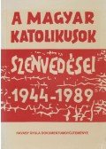 Havasy Gyula - A magyar katolikusok szenvedései 1944-1989
