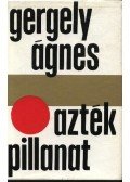 Gergely Ágnes - Azték pillanat