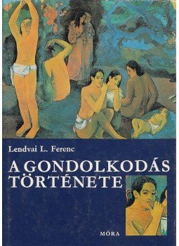 Lendvai L. Ferenc - A gondolkodás története Lendvai L. Ferenc - A gondolkodás története, Budapest 1989 antikvár könyv