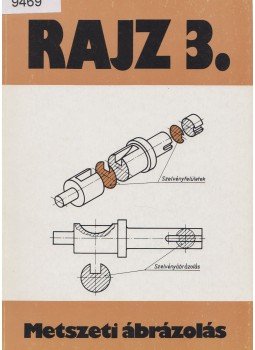 Szatmáry Béla - Rajz 3. - Metszeti ábrázolás Szatmáry Béla - Rajz 3. - Metszeti ábrázolás, Budapest 1991 antikvár könyv