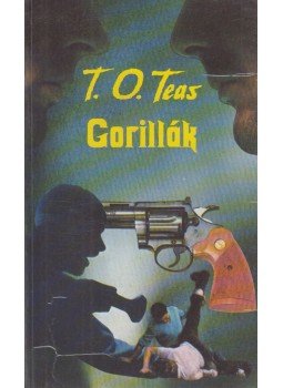 T. O. Teas - Gorillák T. O. Teas - Gorillák, Budapest 1989 antikvár könyv