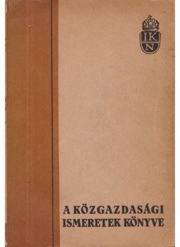 Dr. Horn József - A közgazdasági ismeretek könyve Dr. Horn József - A közgazdasági ismeretek könyve, Győr 0 antikvár könyv