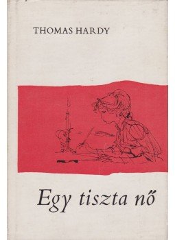 Thomas Hardy - Egy tiszta nő Thomas Hardy - Egy tiszta nő, Budapest 1968 antikvár könyv
