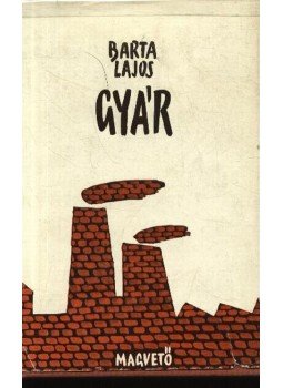 Barta Lajos - Gyár Barta Lajos - Gyár, Budapest 1961 antikvár könyv