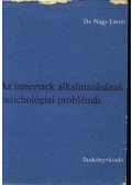 Nagy László - Az ismeretek alkalmazásának pszichológiai problémái