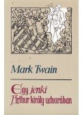 Twain, Mark - Egy jenki Arthur király udvarában