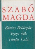 Szabó Magda - Bárány Boldizsár / Sziget-kék / Tündér Lala