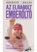 Gazsó L. Ferenc,Zelei Miklós - Az elrabolt emberöltő