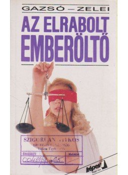 Gazsó L. Ferenc, Zelei Miklós - Az elrabolt emberöltő Gazsó L. Ferenc, Zelei Miklós - Az elrabolt emberöltő, Budapest 1990 antikvár könyv