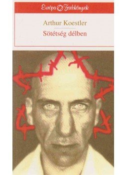 Arthur Koestler - Sötétség délben Arthur Koestler - Sötétség délben, Budapest 1998 antikvár könyv