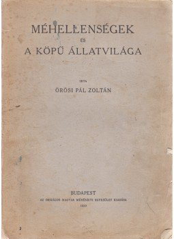 Örösi Pál Zoltán - Méhellenségek és a köpű állatvilága Örösi Pál Zoltán - Méhellenségek és a köpű állatvilága, Budapest 1939 antikvár könyv