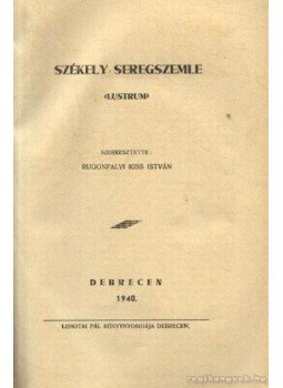 R. Kiss István - Székely seregszemle R. Kiss István - Székely seregszemle, Debrecen 1940 antikvár könyv