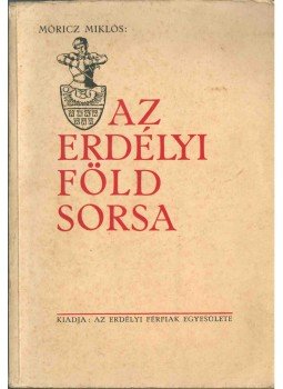 Móricz Miklós - Az erdélyi föld sorsa Móricz Miklós - Az erdélyi föld sorsa, Budapest 1932 antikvár könyv