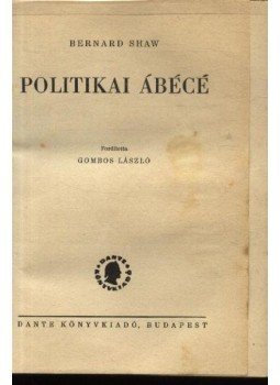 Shaw, Bernard - Politikai Ábécé Shaw, Bernard - Politikai Ábécé, Budapest 1947 antikvár könyv