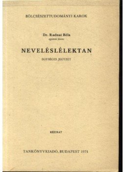 Dr. Radnai Béla - Neveléslélektan Dr. Radnai Béla - Neveléslélektan, Budapest 1971 antikvár könyv