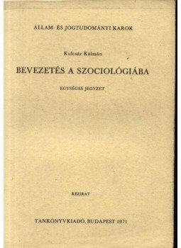 Kulcsár Kálmán - Bevezetés a szociológiába Kulcsár Kálmán - Bevezetés a szociológiába, Budapest 1971 antikvár könyv