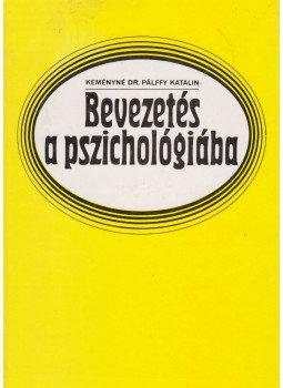 Keményné Dr. Pálffy Katalin - Bevezetés a pszichológiába Keményné Dr. Pálffy Katalin - Bevezetés a pszichológiába, Budapest 1993 antikvár könyv