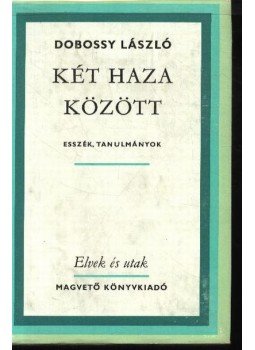 Dobossy László - Két haza között Dobossy László - Két haza között, Budapest 1981 antikvár könyv