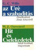Willis, G. Christopher,Ouweneel, Willem  J. - Az Úré a szabadítás / Hit és cselekedetek