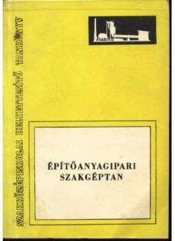 Hinsenkamp Alfréd - Építőanyagipari szakgéptan Hinsenkamp Alfréd - Építőanyagipari szakgéptan, Budapest 1982 antikvár könyv