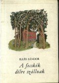 Illés Sándor - A fecskék délre szállnak