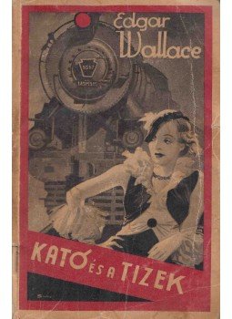 Edgar Wallace - Kató és a tizek Edgar Wallace - Kató és a tizek, Budapest 0 antikvár könyv