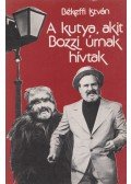 Békeffi István - A kutya, akit Bozzi úrnak hívtak