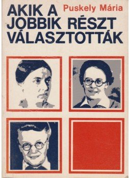 Puskely Mária - Akik a jobbik részt választották Puskely Mária - Akik a jobbik részt választották, Róma 1978 antikvár könyv