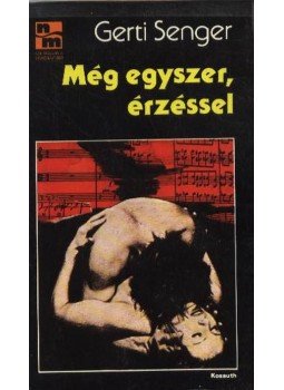 Senger, Gerti - Még egyszer, érzéssel Senger, Gerti - Még egyszer, érzéssel, Budapest 1989 antikvár könyv