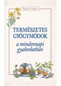 Avar Katalin,Ásmány Lilla - Természetes gyógymódok a mindennapi gyakorlatban