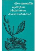  - ,,Én a komédiát lejátsztam, Mulattattam, de nem mulattam"