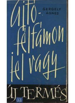 Gergely Ágnes - Ajtófélfámon jel vagy Gergely Ágnes - Ajtófélfámon jel vagy, Budapest 1963 antikvár könyv