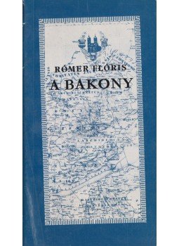 Rómer Flóris - A Bakony Rómer Flóris - A Bakony, Budapest 1971 antikvár könyv