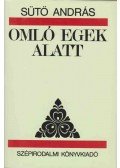 Sütő András - Omló egek alatt