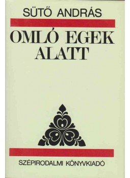 Sütő András - Omló egek alatt Sütő András - Omló egek alatt, Budapest - Bukarest 1990 antikvár könyv